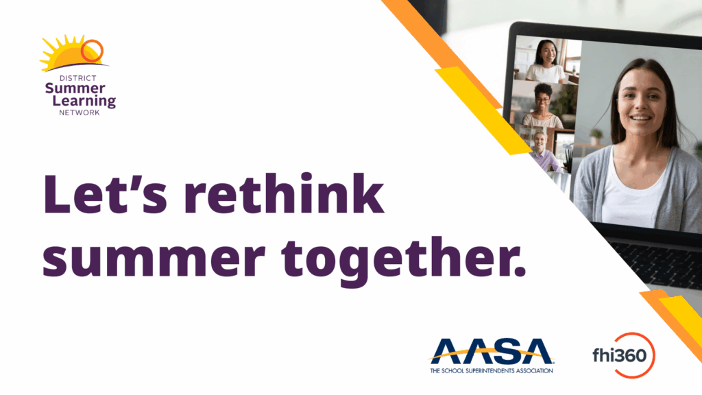 An image of a woman on a virtual meeting in the upper right corner with "Let's rethink summer together" in large, purple type to the left. The DSLN logo is in the top left and the AASA and FHI 360 are in the bottom right.